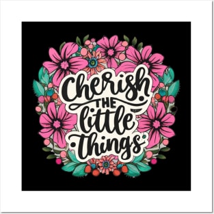 "Cherish the little things" Posters and Art